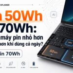 Pin 50wh Và 70wh Vì Sao Máy Pin Nhỏ Hơn Lại Trâu Hơn Khi Dùng Cả Ngày