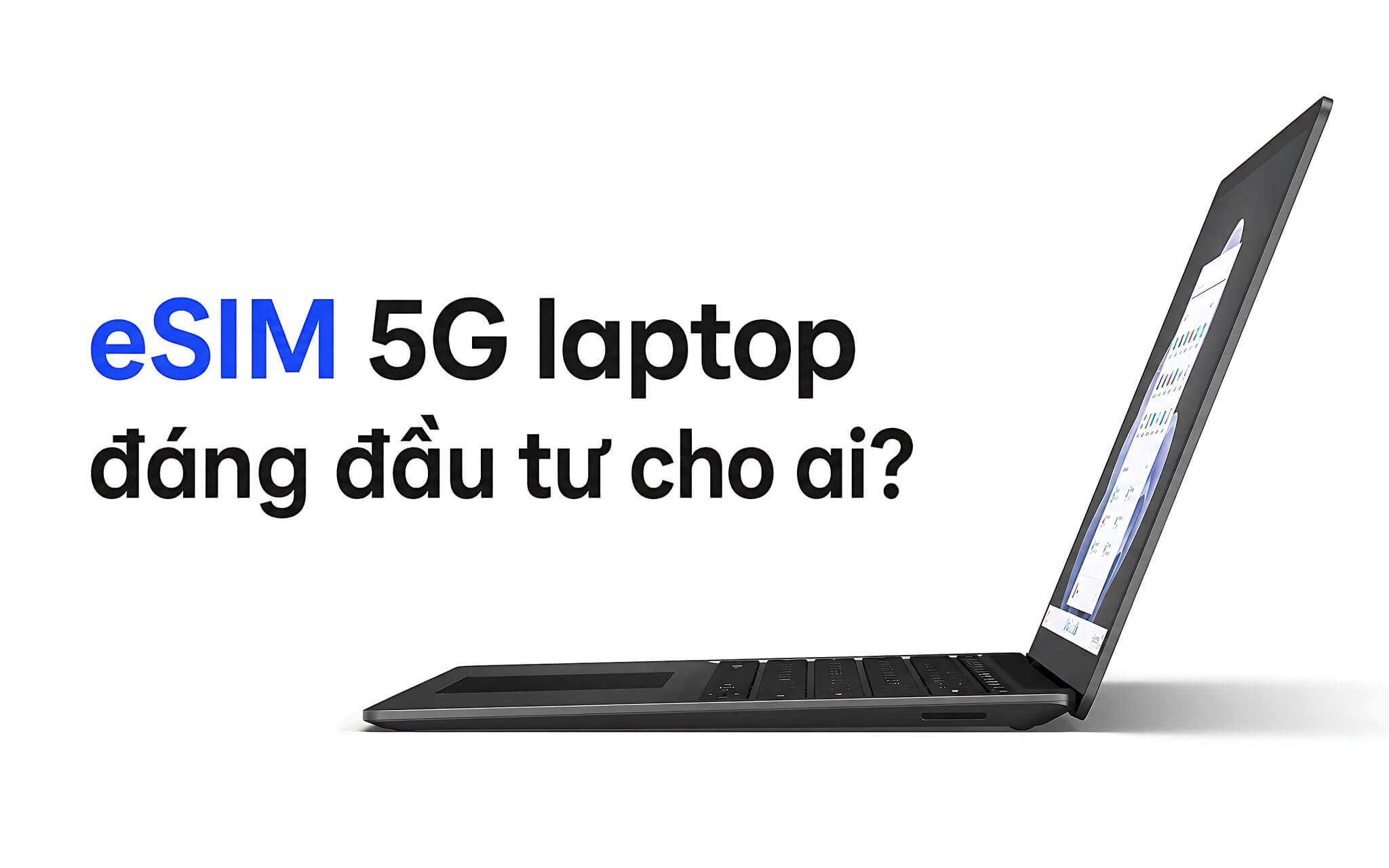 Laptop có eSIM 5G kết nối di động riêng