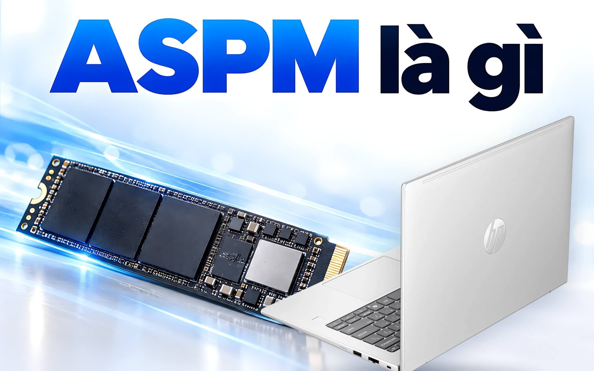ASPM là gì - Chế độ tiết kiệm điện của khe PCIe có làm chậm SSD không?